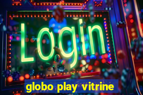 globo play vitrine